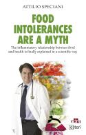 Food intolerances are a myth. The inflammatory relationship between food and health is finally explained in a scientific way di Attilio Speciani edito da Edra