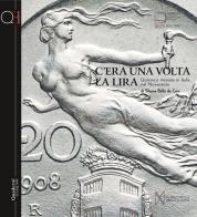 C'era una volta la Lira. Uomini e monete in Italia nel Novecento di Silvana Balbi De Caro edito da Ist. Poligrafico dello Stato