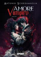 Amore vampiro di Antonio Scordamaglia edito da Booksprint