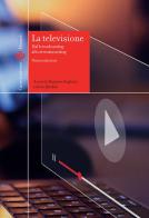 La televisione. Dal broadcasting allo streamcasting edito da Carocci