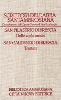 Delle varie eresie-Trattati di Filastrio di Brescia (san), Gaudenzio di Brescia (san) edito da Città Nuova