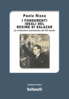 I fondamenti ideali del regime di Salazar. La rivoluzione sconosciuta del XX secolo di Paolo Rizza edito da Solfanelli