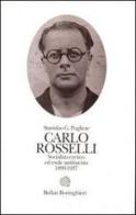Carlo Rosselli. Socialista eretico ed esule antifascista 1889-1937 di Pugliese Stanislao G. edito da Bollati Boringhieri