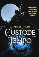 Il custode del tempo di Claudio Comini edito da Fanucci