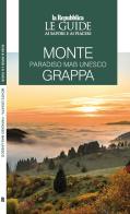 Monte Grappa. Paradiso MaB UNESCO. Le guide ai sapori e ai piaceri edito da Gedi (Gruppo Editoriale)