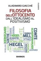 Filosofia dell'Ottocento. Dall'idealismo al positivismo di Vladimiro Giacchè edito da DIARKOS