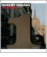 Robert Indiana a Milano. Catalogo della mostra (Milano, 4 luglio-14 settembre 2008). Ediz. italiana e inglese edito da Silvana