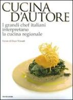 Cucina d'autore. I grandi chef italiani interpretano la cucina regionale. Ediz. illustrata edito da Mondadori Electa