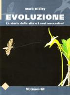 Evoluzione. La storia della vita e i suoi meccanismi di Mark Ridley edito da McGraw-Hill Education