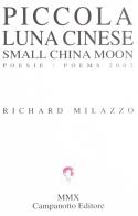 Piccola luna cinese. Ediz. italiana e inglese di Richard Milazzo edito da Campanotto