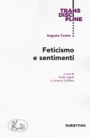 Feticismo e sentimenti di Auguste Comte edito da Rubbettino