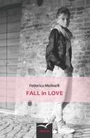 Fall in love di Federica Molinelli edito da Gruppo Albatros Il Filo