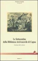 Le settecentine della Biblioteca Arcivescovile di Capua. Catalogo delle edizioni edito da Luciano