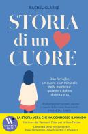 Storia di un cuore. Due famiglie, un cuore e un miracolo della medicina: quando il dolore diventa vita di Rachel Clarke edito da Limina