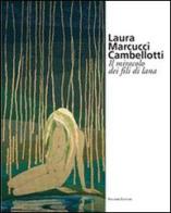 Laura Marcucci Cambellotti. Il miracolo dei fili di lana di Romina Impera, Anna M. Petrosino, Francesco Tetro edito da Palombi Editori