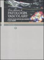 Testo Atlante di patologia vascolare. Dall'eco-color-doppler alla diagnosi e alla terapia edito da Mattioli 1885