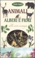 Animali, alberi e fiori delle nostre montagne. Ediz. illustrata di Paolo Cugildi edito da Edizioni del Baldo