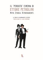 Il «perduto» cinema di Ettore Petrolini. Mito. Storia. Ritrovamenti edito da Sagoma