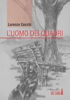 L' uomo dei quadri di Lorenzo Cecchi edito da Edizioni del Faro