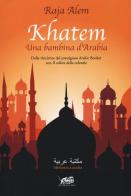 Khatem. Una bambina d'Arabia di Raja Alem edito da Atmosphere Libri