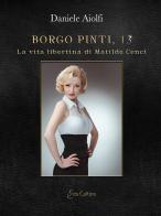 Borgo Pinti, 13. La vita libertina di Matilde Cenci di Daniele Aiolfi edito da Eroscultura.com