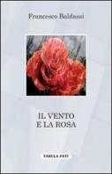 Il vento e la rosa di Francesco Baldassi edito da Tabula Fati