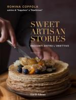 Sweet artisan stories. Racconti dietro l'obiettivo. Ediz. illustrata di Romina Coppola edito da EIFIS Editore