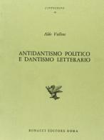 Antidantismo politico e dantismo letterario di Aldo Vallone edito da Bonacci