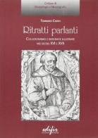 Ritratti parlanti. Collezionismo e biografie illustrate nei secoli XVI e XVII di Tommaso Casini edito da EDIFIR