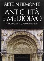 Arte in Piemonte vol.1 di Enrica Pagella, Claudio Franzoni edito da Priuli & Verlucca