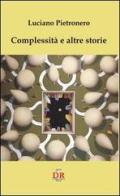 Complessità e altre storie di Luciano Pietronero edito da Di Renzo Editore