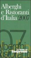 Alberghi e ristoranti d'Italia 2007 edito da L'Espresso (Gruppo Editoriale)