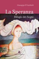 La speranza. Rifugio dei sogni di Giuseppe D'Acchioli edito da Zephyro Edizioni