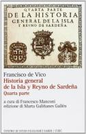 Historia general de la Isla y Reyno de Sardena. Testo italiano a fronte vol.4.7 di Francisco De Vico edito da CUEC Editrice