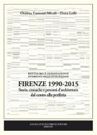 Firenze 1990-2015. Storie, cronache e percorsi d'architettura dal centro alla periferia di Osanna Fantozzi Micali, Elena Lolli edito da Pontecorboli Editore