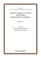Diritto, chiesa e cultura nell'opera di Francesco Zabarella (1360-1417) di Chiara Maria Valsecchi, Francesco Piovan edito da Franco Angeli