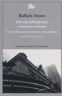 Filosofia dell'individuo e romanzo moderno. Lionel Trilling tra critica letteraria e storia delle idee di Raffaele Ariano edito da Edizioni di Storia e Letteratura