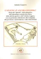 L' atletica è ancora leggera? Storia dei «giuochi», della ginnastica, dell'educazione (considerata) fisica, delle attività sportive e dell'Atletica Leggera, con un part di Antonio Gasparro edito da Edizioni Il Saggio