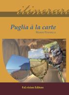 Puglia à la carte. Ediz. italiana di Mario Pennelli edito da FaLvision Editore
