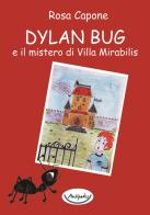 Dylan Bug e il mistero di Villa Mirabilis di Rosa Capone edito da Antipodes