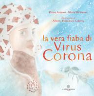 La vera fiaba di Virus Corona di Pietro Attinasi, Maria Di Vuono edito da Arianna