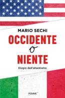 Occidente o niente. Elogio dell'Atlantismo di Mario Sechi edito da Piemme