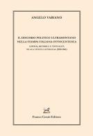 Il discorso politico ultramontano nella stampa italiana. Lessico, retorica e testualità ne «La civilità cattolica» (1850-1861) di Angelo Variano edito da Cesati
