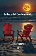 La luce del cambiamento di Lorenzo Patonico edito da Kimerik