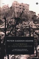 L' inferno di Montecassino di Peter Caddick-Adams edito da Mondadori