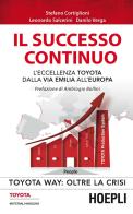 Il successo continuo. L'eccellenza Toyota dalla via Emilia all'Europa di Stefano Cortiglioni, Leonardo Salcerini, Danilo Verga edito da Hoepli