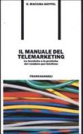 Il manuale del telemarketing. Le tecniche e le pratiche del vendere per telefono di Darlene Maciuba Koppel edito da Franco Angeli