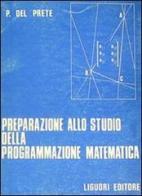 Preparazione allo studio della programmazione matematica di Paolo Del Prete edito da Liguori