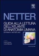 Guida alla lettura dell'atlante di anatomia umana di Frank H. Netter di Lucio Cocco, Lucia Manzoli edito da Elsevier