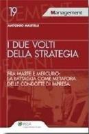 I due volti della strategia fra Marte e Mercurio. La battaglia come metafora della strategia di impresa di Antonio Martelli edito da Ipsoa